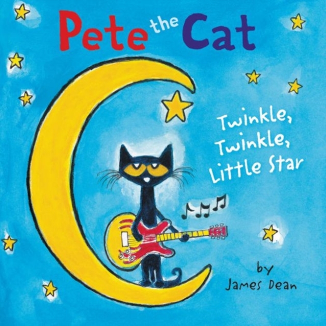 Pete the Cat: Twinkle, Twinkle, Little Star