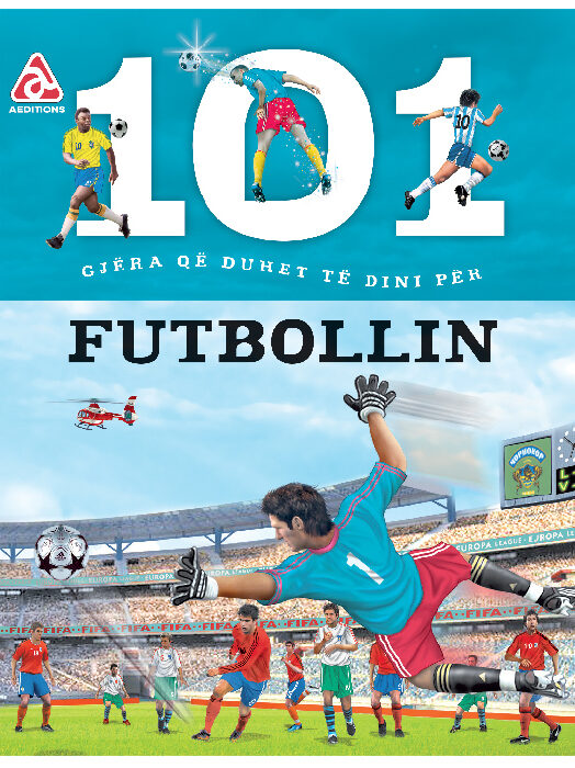 101 Gjëra që duhet të dini për futbollin