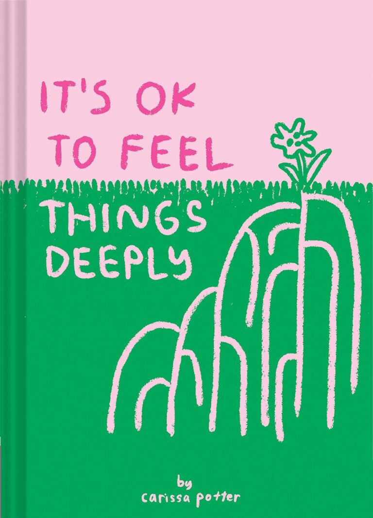 It’s OK to Feel Things Deeply ( HC )