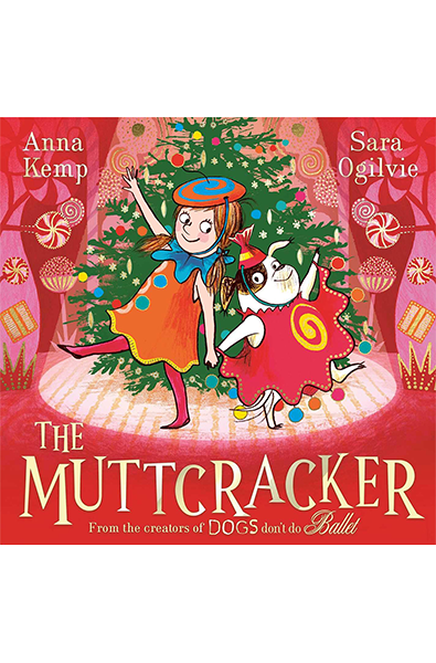 The Muttcracker: a Christmas cracker from the creators of Dogs Don't Do Ballet Paperback